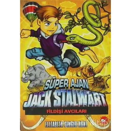 Süper Ajan Jack Stalwart 6 - Fildişi Avcıları - Elizabeth Singer Hunt - Beyaz Balina Yayınları