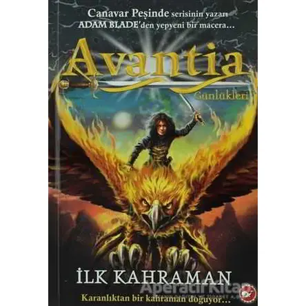 Avantia Günlükleri 1. Kitap - İlk Kahraman - Adam Blade - Beyaz Balina Yayınları