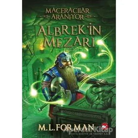 Maceracılar Aranıyor - 3 : Albrek’in Mezarı - M. L. Forman - Beyaz Balina Yayınları