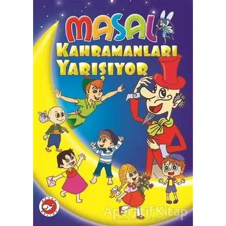 Masal Kahramanları Yarışıyor - Kolektif - Beyaz Balina Yayınları