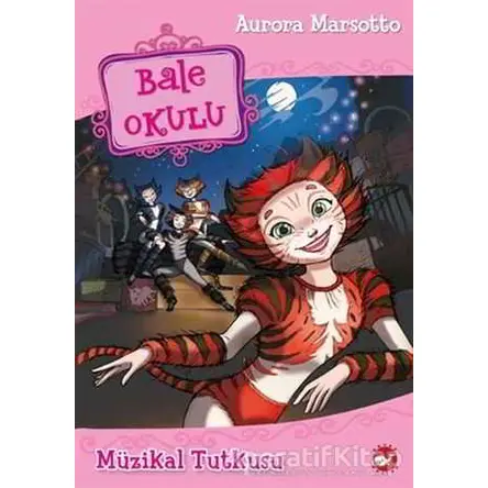 Bale Okulu 7 - Müzikal Tutkusu - Aurora Marsotto - Beyaz Balina Yayınları