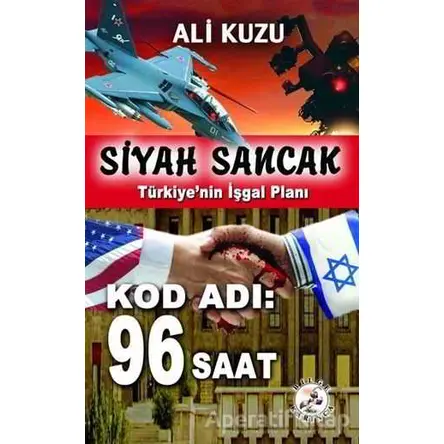 Siyah Sancak: Türkiyenin İşgal Planı - Ali Kuzu - Bilge Karınca Yayınları