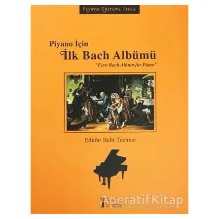 Piyano İçin İlk Bach Albümü / First Bach Album for Piano - Kolektif - Müzik Eğitimi Yayınları