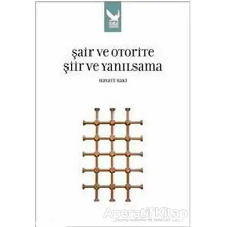 Şair ve Otorite Şiir ve Yanılsama - Hayati Baki - İkaros Yayınları