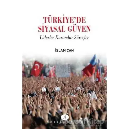 Türkiyede Siyasal Güven - İslam Can - Açılım Kitap