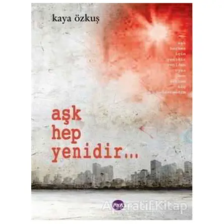 Aşk Hep Yenidir... - Kaya Özkuş - Aya Kitap