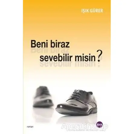 Beni Biraz Sevebilir Misin? - Işık Gürer - Aya Kitap