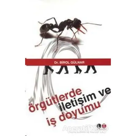 Örgütlerde İletişim ve İş Doyumu - Birol Gülnar - Litera Türk