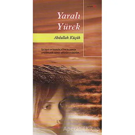 Yaralı Yürek - Abdullah Küçük - Romantik Kitap