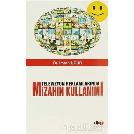 Televizyon Reklamlarında Mizahın Kullanımı - İmran Uğur - Litera Türk