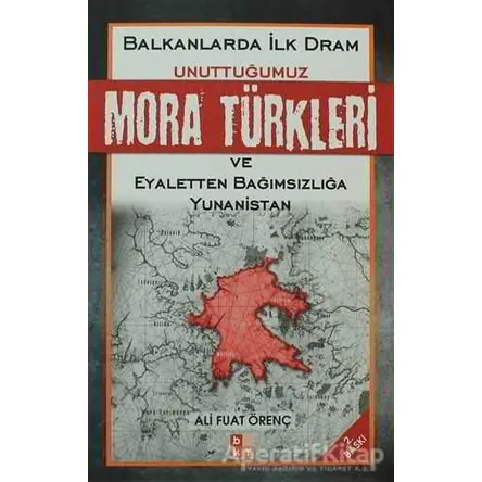 Unuttuğumuz Mora Türkleri ve Eyaletten Bağımsızlığa Yunanistan