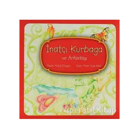 İnatçı Kurbağa ve Arkadaşı - Hülya Düzgün - Babıali Kültür Yayıncılığı