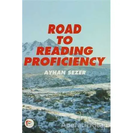 Road to Reading Proficiency - Ayhan Sezer - Pelikan Tıp Teknik Yayıncılık