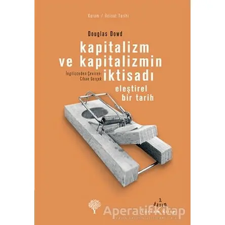 Kapitalizm ve Kapitalizmin İktisadı - Douglas Fitzgerald Dowd - Yordam Kitap