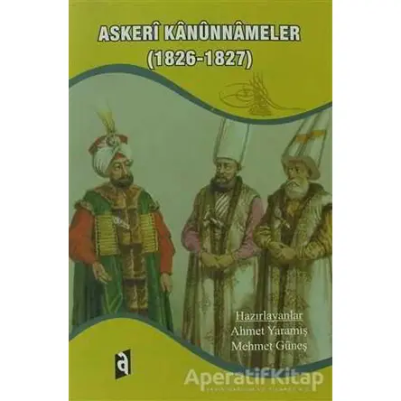 Askeri Kanunnameler (1826-1827) - Mehmet Güneş - Asil Yayın Dağıtım