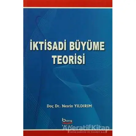 İktisadi Büyüme Teorisi - Nesrin Yıldırım - Barış Kitap