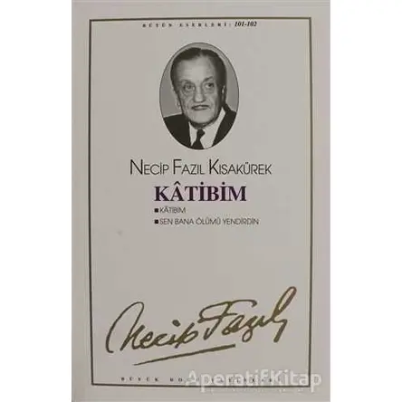 Katibim : 83 - Necip Fazıl Bütün Eserleri - Necip Fazıl Kısakürek - Büyük Doğu Yayınları