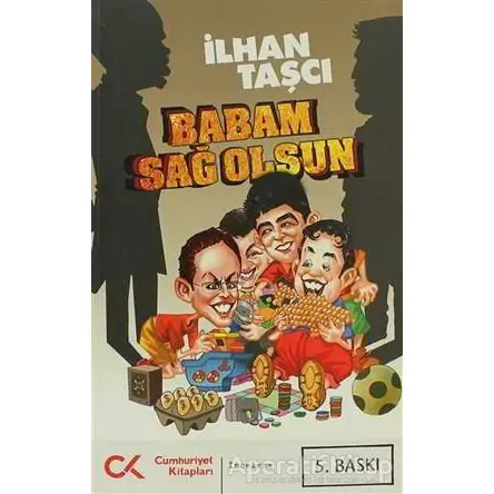 Babam Sağ Olsun - İlhan Taşcı - Cumhuriyet Kitapları