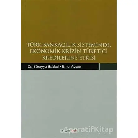 Türk Bankacılık Sisteminde Ekonomik Krizin Tüketici Kredilerine Etkisi