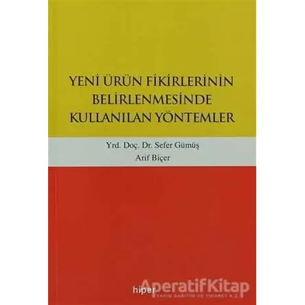 Yeni Ürün Fikirlerinin Belirlenmesinde Kullanılan Yöntemler - Arif Biçer - Hiperlink Yayınları