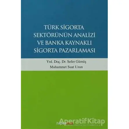 Türk Sigorta Sektörünün Analizi ve Banka Kaynaklı Sigorta Pazarlaması