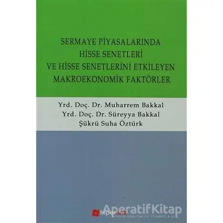 Sermaye Piyasalarında Hisse Senetleri ve Hisse Senetlerini Etkilayen Makroekonomik Faktörler