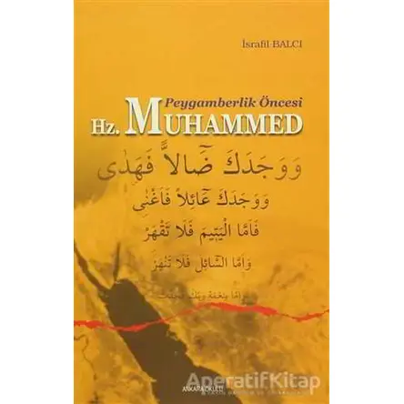 Peygamberlik Öncesi Hz. Muhammed - İsrafil Balcı - Ankara Okulu Yayınları