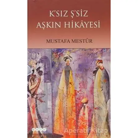 K’sız Ş’siz Aşkın Hikayesi - Mustafa Menstur - Hece Yayınları