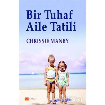 Bir Tuhaf Aile Tatili - Chrissie Manby - Hitkitap Yayıncılık