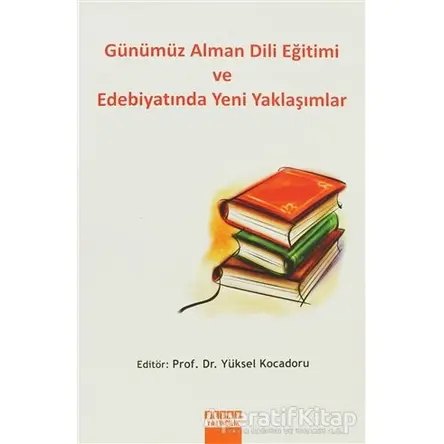 Günümüz Alman Dili Eğitimi ve Edebiyatında Yeni Yaklaşımlar - Yüksel Kocadoru - Detay Yayıncılık