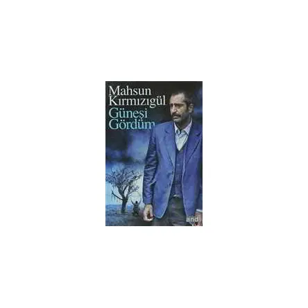 Güneşi Gördüm - Mahsun Kırmızıgül - And Kitap