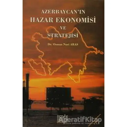 Azerbaycan’ın Hazar Ekonomisi ve Stratejisi - Osman Nuri Aras - Derin Yayınları
