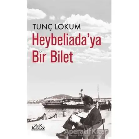 Heybeliadaya Bir Bilet - Tunç Lokum - Denizler Kitabevi