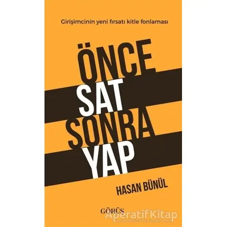 Önce Sat Sonra Yap - Hasan Bülbül - Görüş Yayınları