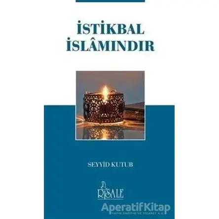 İstikbal İslamındır - Seyyid Kutub - Risale Yayınları