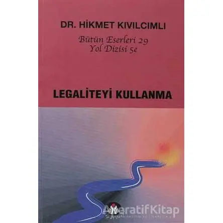 Legaliteyi Kullanma - Yol Dizisi 5e - Hikmet Kıvılcımlı - Sosyal İnsan Yayınları
