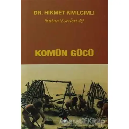 Komün Gücü - Hikmet Kıvılcımlı - Sosyal İnsan Yayınları