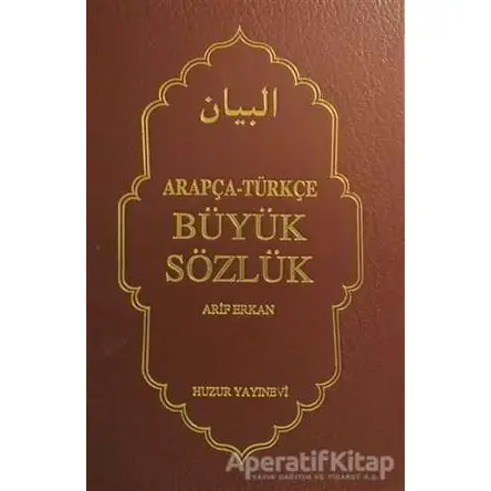 Arapça-Türkçe Büyük Sözlük - Arif Erkan - Huzur Yayınevi