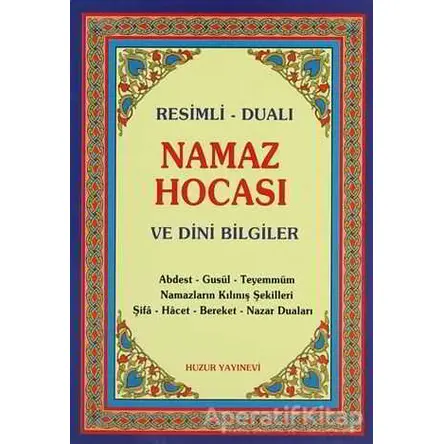 Resimli Dualı Namaz Hocası ve Dini Bilgiler (Mavi Kapak) - Yunus Sağlam - Huzur Yayınevi