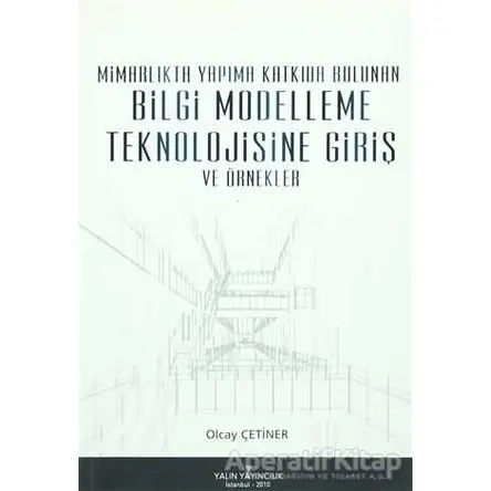 Mimarlıkta Yapıma Katkıda Bulunan Bilgi Modelleşme Teknolojisine Giriş ve Örnekler