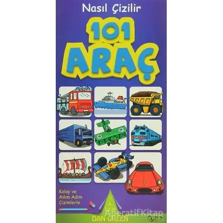 Nasıl Çizilir - 101 Araç - Dan Green - Kuzey Yayınları
