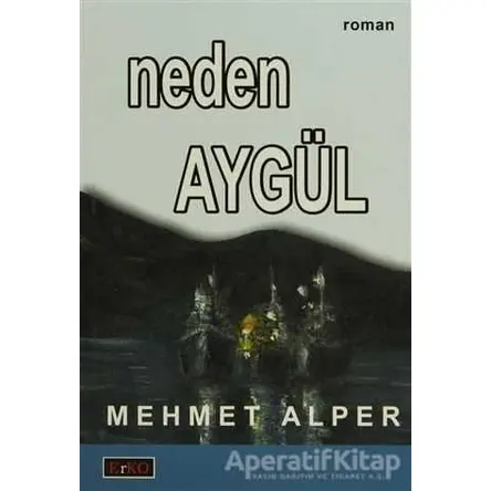 Neden Aygül - Mehmet Alper - Erko Yayıncılık