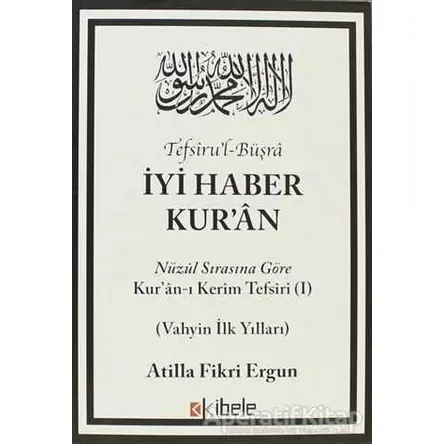 Tefsiru’l-Büşra - İyi Haber Kur’an - Atilla Fikri Ergun - Kibele Yayınları