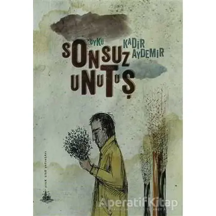 Sonsuz Unutuş - Kadir Aydemir - Yitik Ülke Yayınları