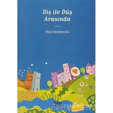 Diş ile Düş Arasında - Müge Sandıkçıoğlu - Potkal Kitap Yayınları