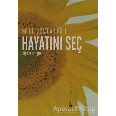 Hayatını Seç - Mert Çuhadaroğlu - Yitik Ülke Yayınları