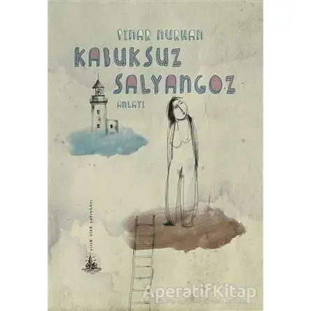 Kabuksuz Salyangoz - Pınar Nurhan - Yitik Ülke Yayınları