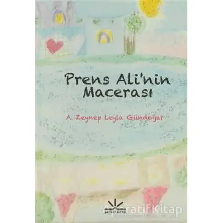 Prens Alinin Macerası - A. Zeynep Leyla Gündoğar - Potkal Kitap Yayınları