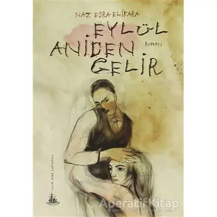Eylül Aniden Gelir - Naz Esra Elikara - Yitik Ülke Yayınları