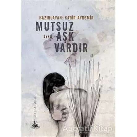 Mutsuz Aşk Vardır - Kadir Aydemir - Yitik Ülke Yayınları
